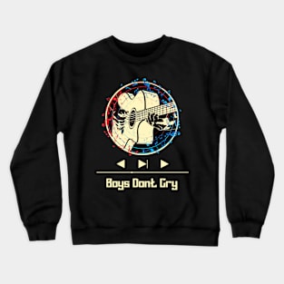 Boys don't cry on guitar Crewneck Sweatshirt